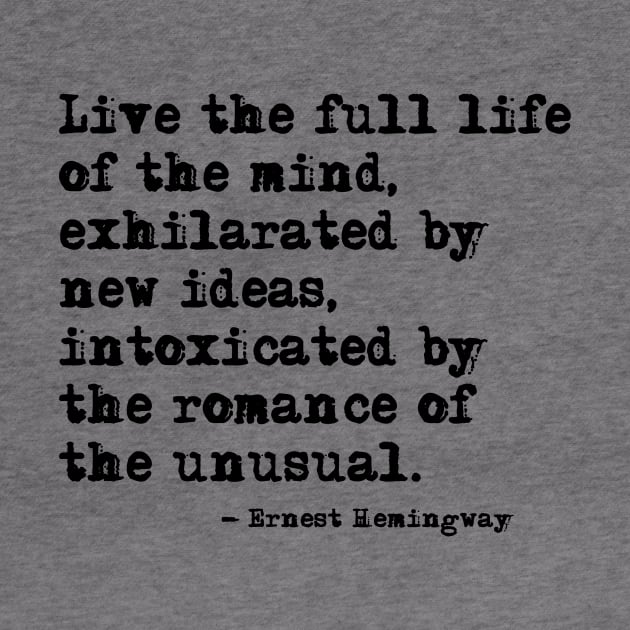 Live the full life of the mind - Hemingway by peggieprints